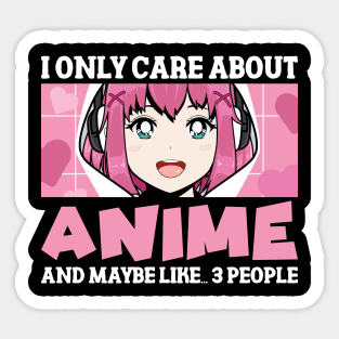 Anime Girl I Only Care About Anime And Maybe Like 3 People Sticker